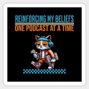 Funny Cat Cartoon - Reinforcing My Beliefs One Podcast At A Time Sticker